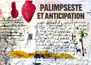 « Palimpseste et anticipation » au Centre Safia Farhat : L&rsquo;oubli comme moteur de création
